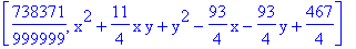 [738371/999999, x^2+11/4*x*y+y^2-93/4*x-93/4*y+467/4]